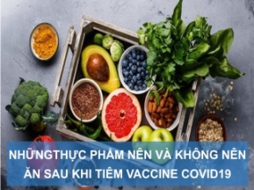 Những loại thưc phẩm nên và không nên sử dụng sau khi tiêm vaccine COVID19