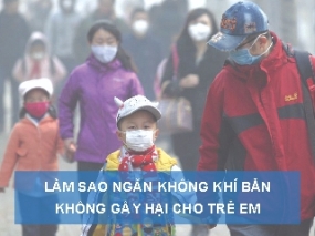 Làm Sao Ngăn Không Khi Bẩn Không Gây Hại Cho Trẻ em ?