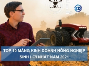Top 10 mảng kinh doanh nông nghiệp  sinh lời nhất năm 2021