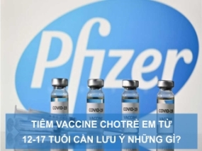 Tiêm vaccine cho trẻ em từ 12-17 tuổi cần lưu ý những gì? 